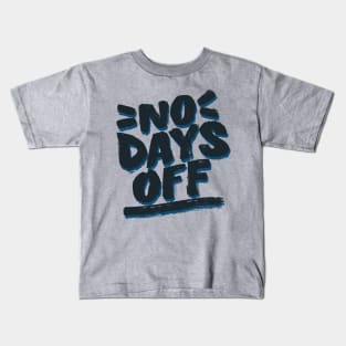 No Days Off Kids T-Shirt